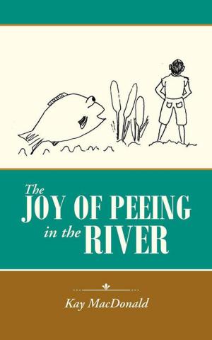 Cover of the book The Joy of Peeing in the River by Dr. Charles H. Washington
