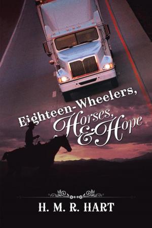Cover of the book Eighteen-Wheelers, Horses, and Hope by R. Jacqueline Barry