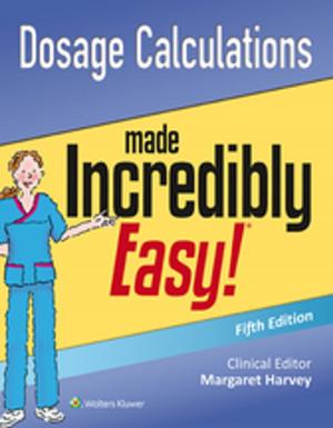 Book cover of Dosage Calculations Made Incredibly Easy!