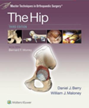 Cover of the book Master Techniques in Orthopaedic Surgery: The Hip by Esteban Cheng-Ching, Eric P. Baron, Lama Chahine, Alexander Rae-Grant