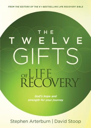 Cover of the book The Twelve Gifts of Life Recovery by Charles R. Swindoll