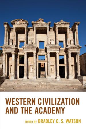 Cover of the book Western Civilization and the Academy by Maryann Aguirre, Beth F. Baker, Jenny Banh, Nathalie Boucher, Charles Joseph, Melissa King, Andrea Lepage, Adonia E. Lugo, Allison Mattheis, Yolanda T. Moses, ChorSwang Ngin, Jocelyn A. Pacleb, Kyeyoung Park, James Diego Vigil, George Villanueva, Natale A. Zappia