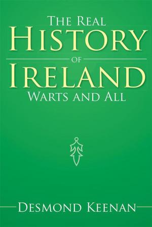 Cover of the book The Real History of Ireland Warts and All by James R. Shott