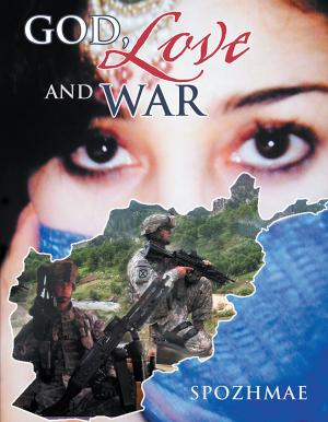 Cover of the book God, Love and War by Steve K. Bertrand