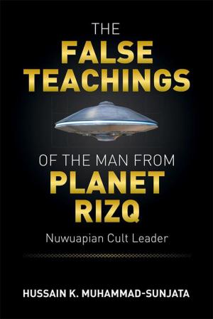 Cover of the book The False Teachings of the Man from Planet Rizq by Ruth Pegeron