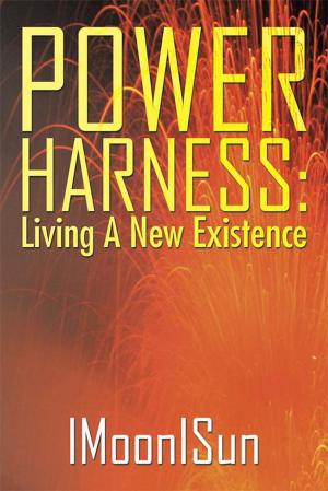 Cover of the book Power Harness: Living a New Existence by Barbara Butterfield