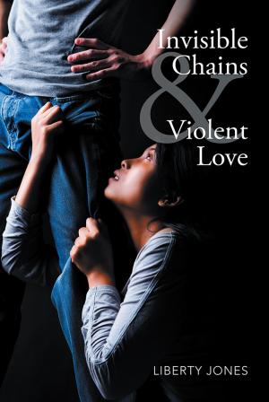 Cover of the book Invisible Chains & Violent Love by Portia McGowan Green
