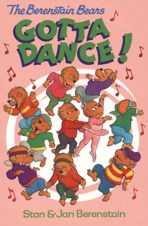 Cover of the book The Berenstain Bears Gotta Dance! by Amanda Scott