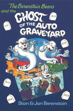 Cover of the book The Berenstain Bears and the Ghost of the Auto Graveyard by Janet Taylor Lisle