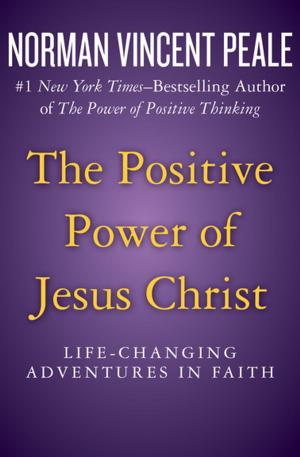 Cover of the book The Positive Power of Jesus Christ by Patrick Gale