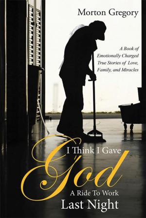Cover of the book I Think I Gave God a Ride to Work Last Night by Marty Grossberg