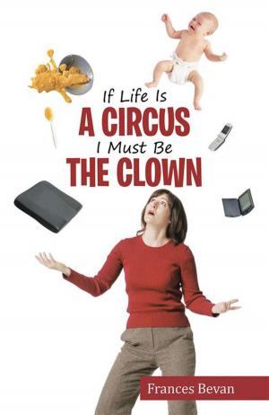 Cover of the book If Life Is a Circus I Must Be the Clown by Paul Broomfield