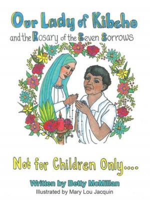 Cover of the book Our Lady of Kibeho and the Rosary of the Seven Sorrows by Court Johnson, Sylvia Stallings
