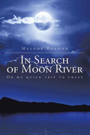Cover of the book In Search of Moon River by Carol Maupin