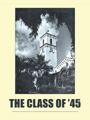 Cover of the book The Class of '45 by Bina Chauhan