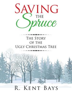 Cover of the book Saving the Spruce by Derek L. Saunders