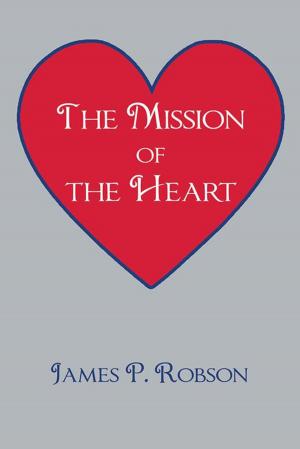Cover of the book The Mission of the Heart by Numa Jay Pillion