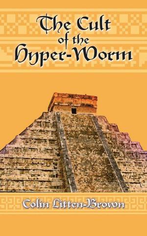 Cover of the book The Cult of the Hyper-Worm by Anna Burley