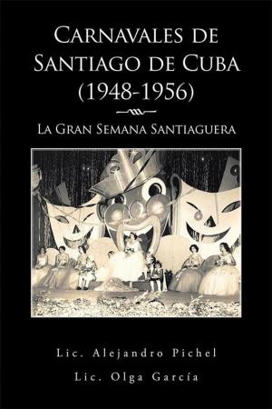 Cover of the book Carnavales De Santiago De Cuba (1948-1956) by Roberto Ramos Meléndez