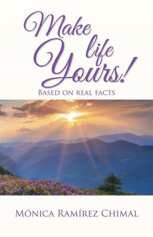 Cover of the book Make Life Yours! by Francisco Javier Morales E.