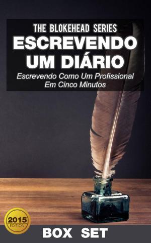 Cover of the book Escrevendo Um Diário : Escrevendo Como Um Profissional Em Cinco Minutos by Bernard Levine