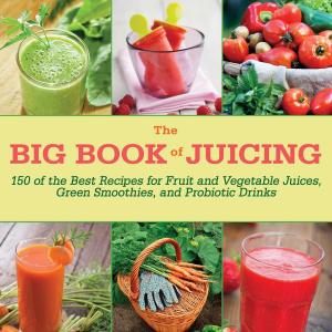 Cover of the book The Big Book of Juicing by James C. Jones