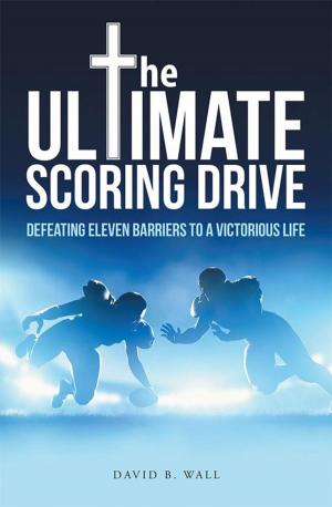 Cover of the book The Ultimate Scoring Drive by Marcello Semeraro, Giuseppe Sovernigo