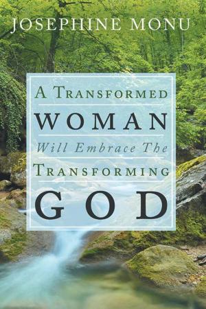 Cover of the book A Transformed Woman Will Embrace the Transforming God by Claire Robin
