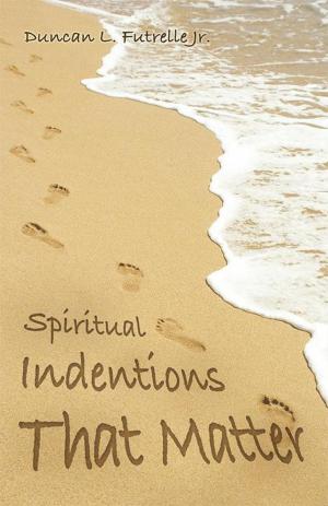 Cover of the book Spiritual Indentions That Matter by Pat D. Reagan