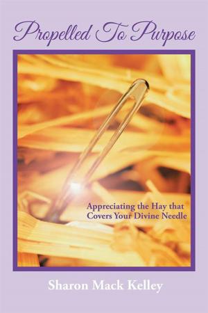 Cover of the book Propelled to Purpose by Rev. Cletus Hansford