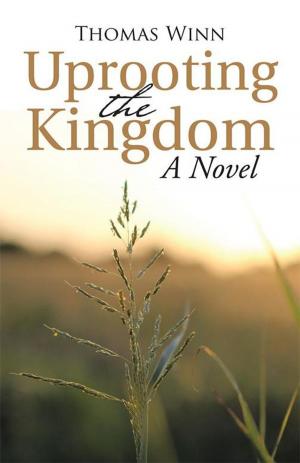 Cover of the book Uprooting the Kingdom: a Novel by Ikechi P. Ihejirika