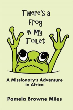 Cover of the book There’S a Frog in My Toilet by Judy L. Smith  Phd.