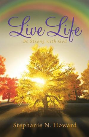 Cover of the book Live Life Be Strong with God by Chris Goppert