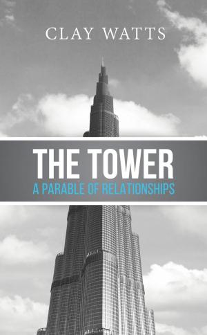 Cover of the book The Tower: A Parable of Relationships by Ima Reynolds