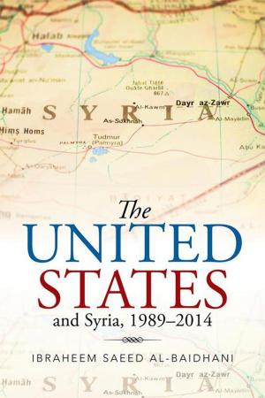 Cover of the book The United States and Syria, 1989–2014 by MICHAEL MOHAN JOSHUA