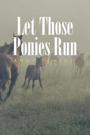 Cover of the book Let Those Ponies Run by Carlton Greene, Dr.Cari Jackson