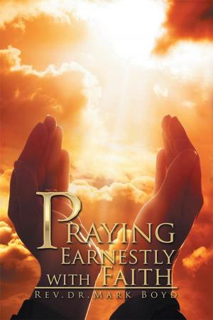 Cover of the book Praying Earnestly with Faith by Ivory Simion