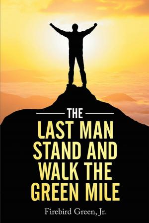 Cover of the book The Last Man Stand and Walk the Green Mile by Waneta Shoup Mehaffey