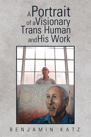 bigCover of the book A Portrait of a Visionary Trans Human and His Work by 
