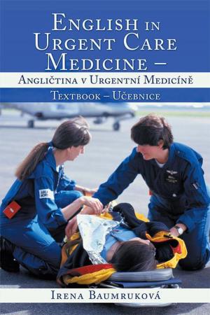Cover of the book English in Urgent Care Medicine – Anglictina V Urgentní Medicíne by Carol Carter