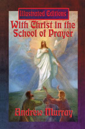 Cover of the book With Christ in the School of Prayer (Illustrated Edition) by Jack Williamson