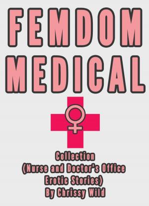 Cover of the book Femdom Medical Collection (Nurse and Doctor’s Office Erotic Stories) by J. Garcia