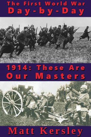 Cover of the book 1914: These Are Our Masters by Jean Meyer