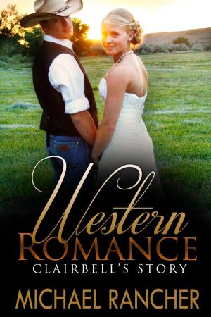 Cover of WESTERN ROMANCE: Clairbell’s Story – Sheriff’s Daughter Finds Romance with the Wrong Man (Clean Western Romance)