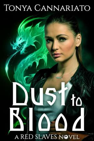 Cover of the book Dust to Blood by Tonya Cannariato