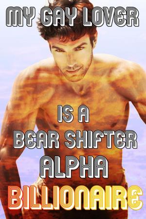 Cover of My Gay Lover Is A Bear Shifter Alpha Billionaire