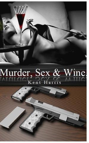 Cover of the book Murder, Sex and Wine by Lex Hunter