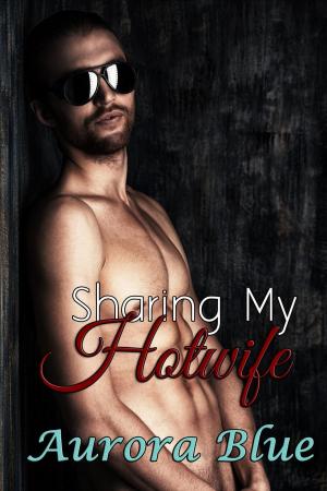 Cover of the book Sharing My Hotwife by Lisandra Lantigua