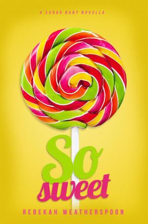 Cover of the book SO SWEET by Laura Wright