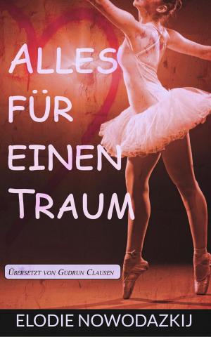 Cover of the book Alles für einen Traum by Elodie Nowodazkij